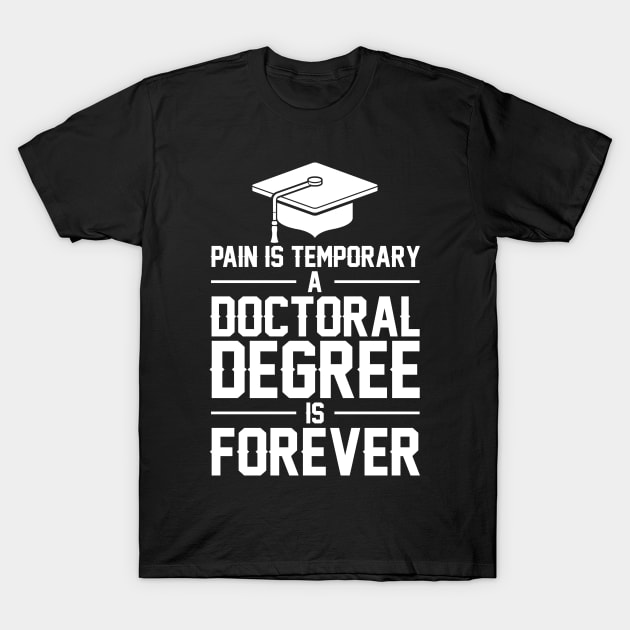 PhD Graduation - PhD Graduate - Gifts for Doctoral Grad T-Shirt by lenaissac2